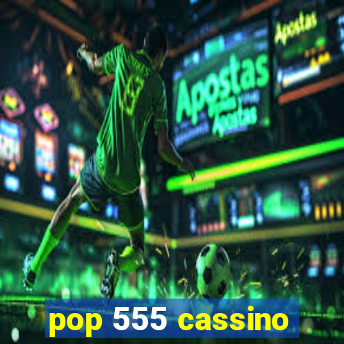 pop 555 cassino